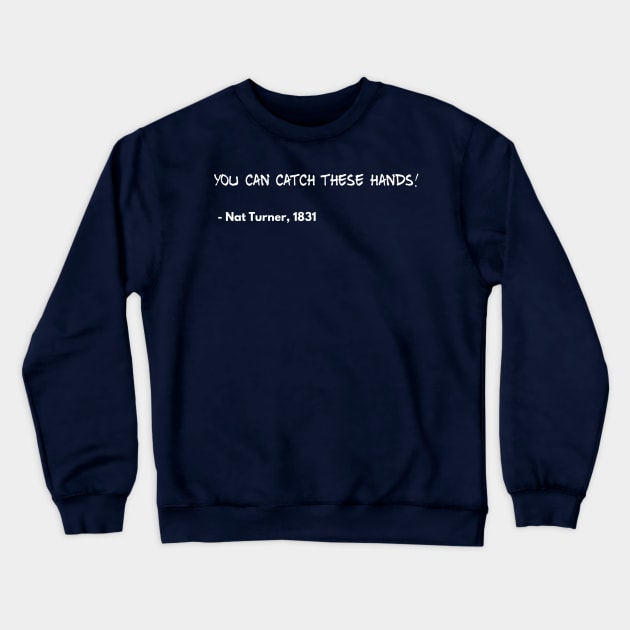 You can catch these hands Crewneck Sweatshirt by blackstateofmind